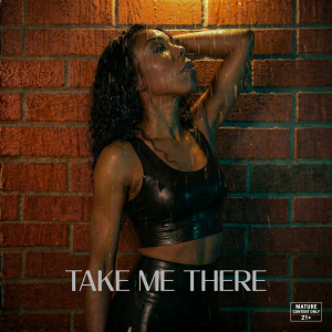 Take Me There (Explicit)
